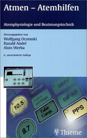 Atmen - Atemhilfen. Atemphysiologie und Beatmungstechnik
