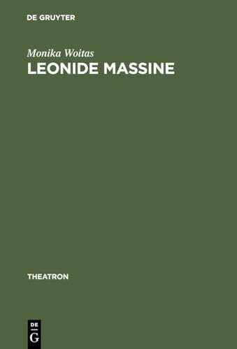Leonide Massine: Choreograph zwischen Tradition und Avantgarde (Theatron, 18, Band 18)