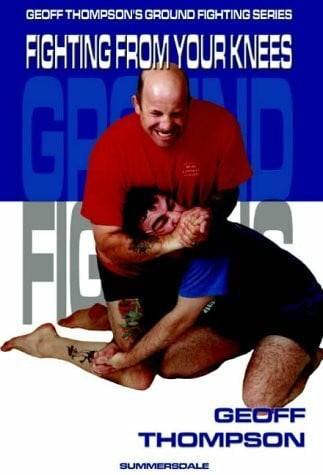 Fighting from your Knees (Ground Fighting S.)