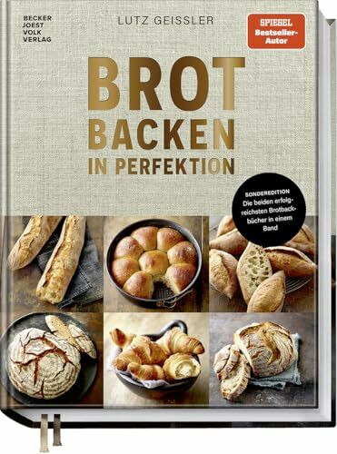 Brot backen in Perfektion – die beiden erfolgreichsten Backbücher aller Zeiten – im exklusiven Doppelband: Die beiden erfolgreichsten Brotbackbücher in einem Band