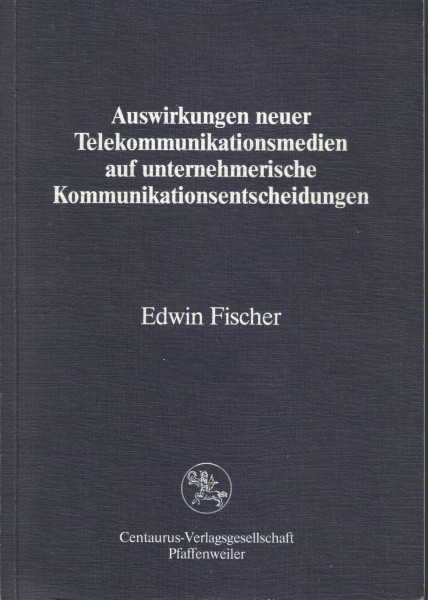 Auswirkungen neuer Telekommunikationsmedien auf unternehmerische Kommunikationsentscheidungen