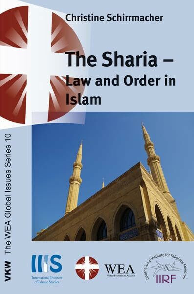 The Sharia: Law and Order in Islam (The WEA Global Issues Series)