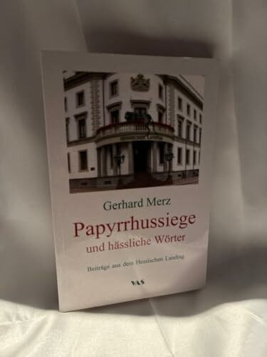 Papyrrhussiege und hässliche Wörter: Beiträge aus dem Hessischen Landtag