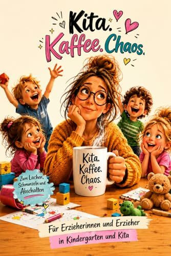 Kita. Kaffee. Chaos. - unnützes Wissen für Erzieher und Erzieherinnen in Kindergarten und Kita: Lustiges Geschenk für Kindergarten, Kita und ... & Pädagogik | Kitawissen | Kindheitspädagogin