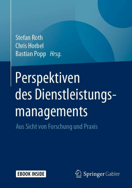 Perspektiven des Dienstleistungsmanagements: Aus Sicht von Forschung und Praxis