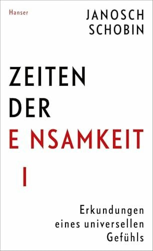 Zeiten der Einsamkeit: Erkundungen eines universellen Gefühls