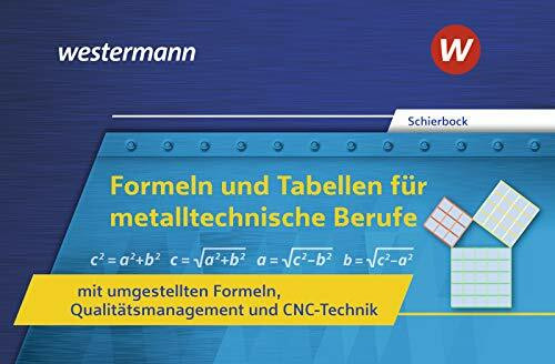 Formeln und Tabellen für metalltechnische Berufe mit umgestellten Formeln, Qualitätsmanagement und CNC-Technik: Formelsammlung