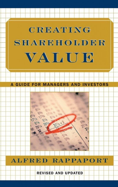 Creating Shareholder Value: A Guide for Managers and Investors