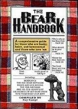 The Bear Handbook: A Comprehensive Guide for Those Who Are Husky, Hairy and Homosexual, and Those Who Love 'Em