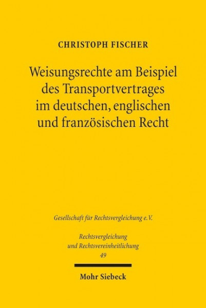 Weisungsrechte am Beispiel des Transportvertrages im deutschen, englischen und französischen Recht