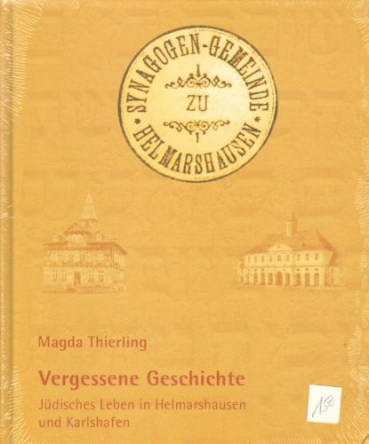 Vergessene Geschichte.: Jüdisches Leben in Helmarshausen und Karlshafen (Beiträge zur Geschichte der Stadt Karlshafen und des Weser-Diemel-Gebiets)