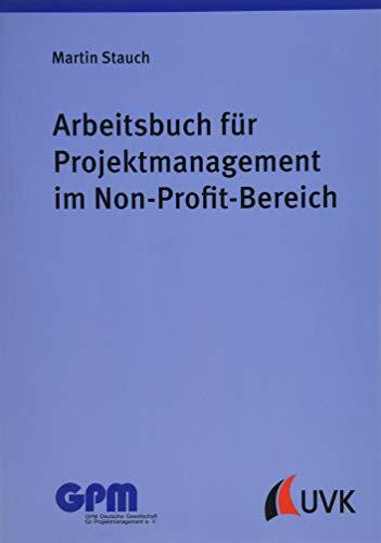 Arbeitsbuch für Projektmanagement im Non-Profit-Bereich