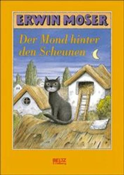 Der Mond hinter den Scheunen: Eine lange Fabel von Katzen, Mäusen und Ratten (Beltz & Gelberg)
