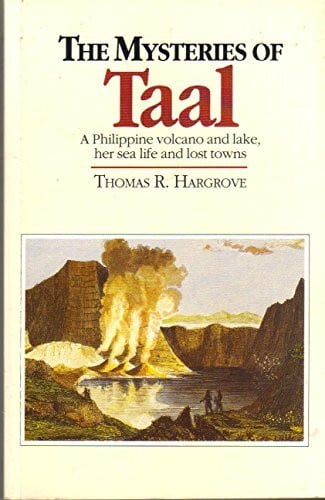 The Mysteries of Taal a Phillipine Volcano and Lake Her Sea Life and Lost Towns