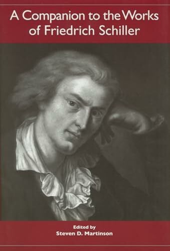 A Companion to the Works of Friedrich Schiller (Studies in German Literature Linguistics and Culture)