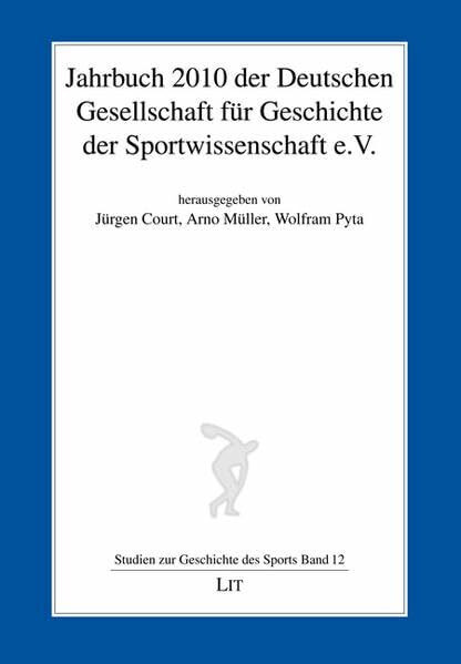 Jahrbuch 2010 der Deutschen Gesellschaft für Geschichte der Sportwissenschaft e.V. (Studien zur Geschichte des Sports)