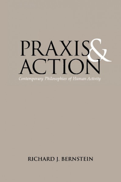 Praxis and Action: Contemporary Philosophies of Human Activity