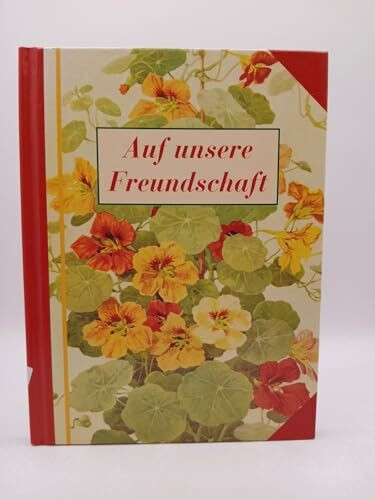 Auf unsere Freundschaft