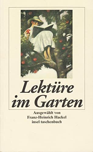 Lektüre im Garten: Betrachtungen, Geschichten und Gedichte