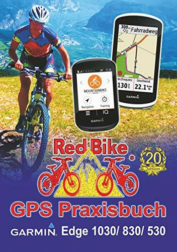 GPS Praxisbuch Garmin Edge 1030: & Edge 830, Edge 530: Funktionen, Einstellungen & Navigation (GPS Praxisbuch-Reihe von Red Bike)