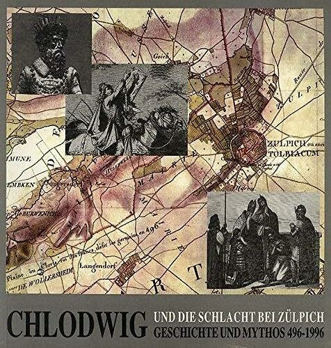 Chlodwig und die "Schlacht bei Zülpich" - Geschichte und Mythos 496 - 1996