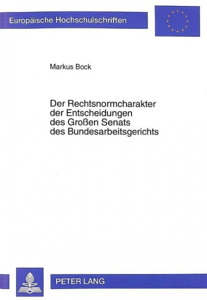 Der Rechtsnormcharakter der Entscheidungen des Großen Senats des Bundesarbeitsgerichts