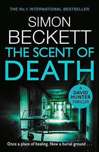 The Scent of Death: The chillingly atmospheric new David Hunter thriller The Scent of Death: The chillingly atmospheric new David Hunter thriller