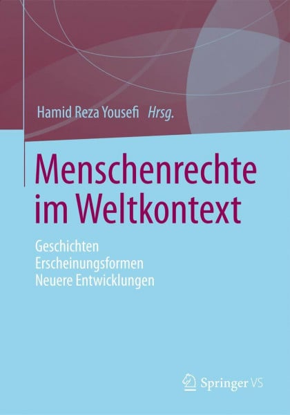 Menschenrechte im Weltkontext: Geschichten - Erscheinungsformen - Neuere Entwicklungen
