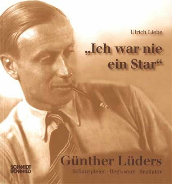"Ich war nie ein Star". Günther Lüders - Schauspieler - Regisseur - Rezitator