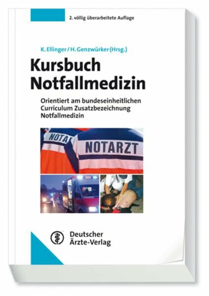 Kursbuch Notfallmedizin: orientiert am bundeseinheitlichen Curriculum Zusatzbezeichnung Notfallmedizin