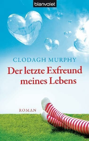 Der letzte Exfreund meines Lebens: Roman