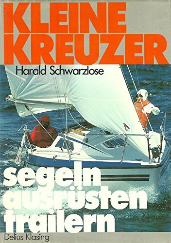 Kleine Kreuzer. Segeln, ausrüsten, trailern