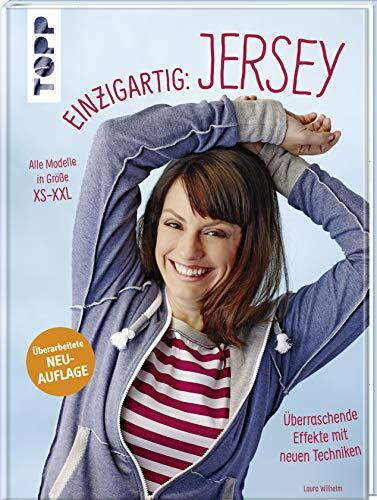 Einzigartig: Jersey!: Überraschende Effekte mit neuen Techniken. Alle Modelle in Größe XS-XXL. Mit großem Schnittmusterbogen
