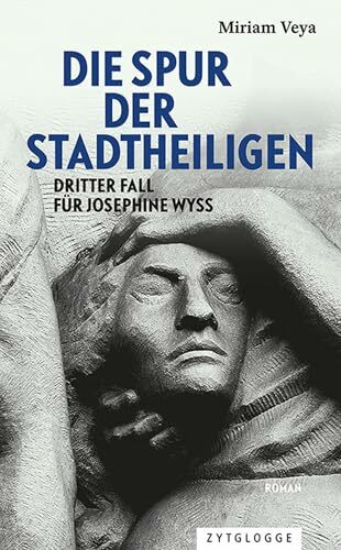 Die Spur der Stadtheiligen: Dritter Fall für Josephine Wyss