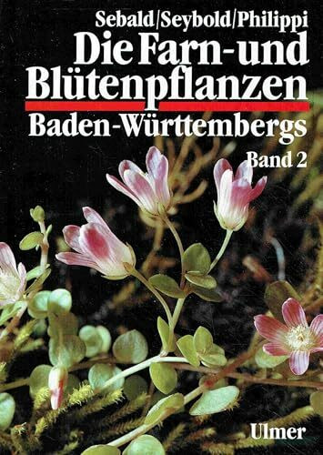 Die Farn- und Blütenpflanzen Baden-Württembergs, 8 Bde., Bd.2, Spezieller Teil (Spermatophyta, Unterklasse Dilleniidae): Spermatophyta, Unterklasse ... (Grundlagenwerke Baden-Württemberg)