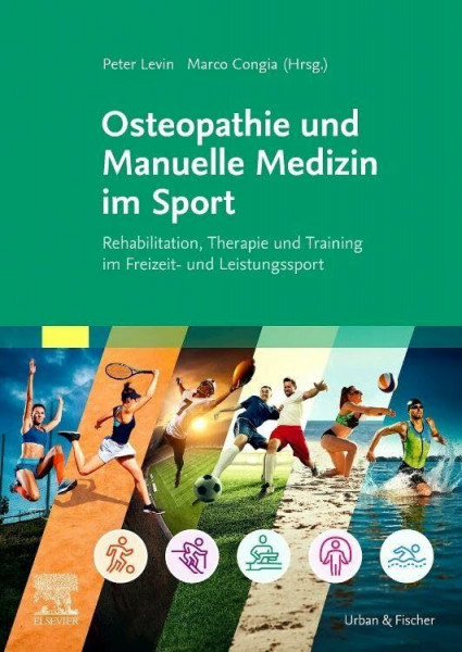Osteopathie und Manuelle Medizin im Sport: Rehabilitation, Therapie und Training im Freizeit- und Leistungssport