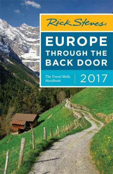 Rick Steves Europe Through the Back Door 2017: 2017 Edition