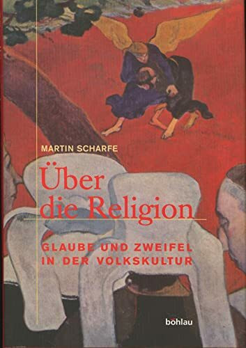 Über die Religion: Glaube und Zweifel in der Volkskultur