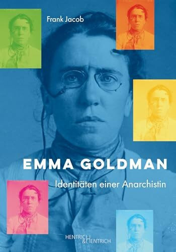 Emma Goldman: Identitäten einer Anarchistin