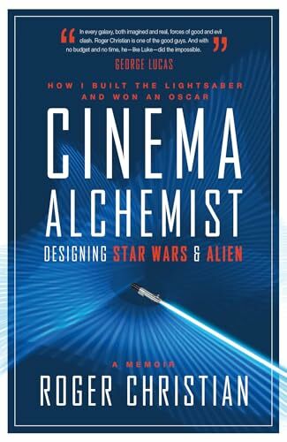 Cinema Alchemist: Designing Star Wars and Alien. A Memoir Cinema Alchemist: Designing Star Wars and Alien. A Memoir