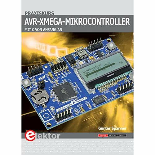 Praxiskurs AVR-XMEGA-Mikrocontroller: Mit C von Anfang an