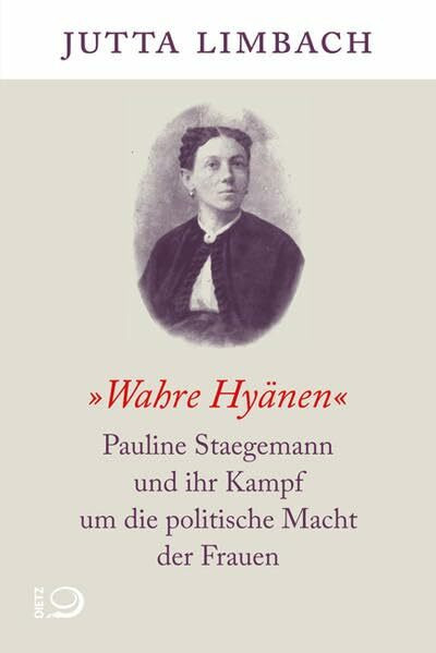 "Wahre Hyänen": Pauline Staegemann und ihr Kampf um die politische Macht der Frauen