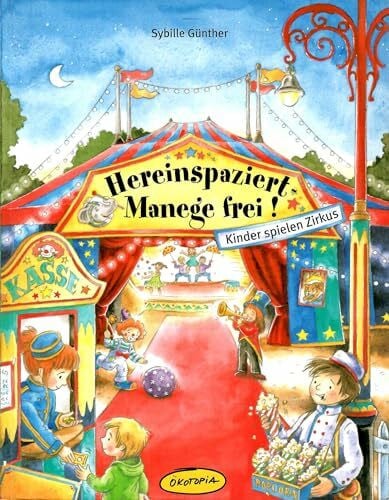 Hereinspaziert - Manege frei!: Kinder spielen Zirkus (Praxisbücher für den pädagogischen Alltag)