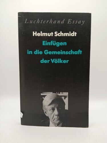 Einfügen in die Gemeinschaft der Völker: Mit zwei Appellen v. Marion Gräfin Dönhoff u. Helmut Schmidt