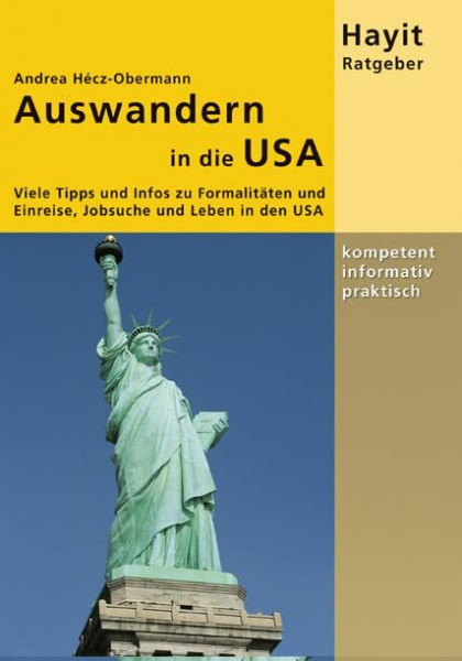 Auswandern in die USA: Viele Tipps und Infos zu Visum und Einreise, Jobsuche und Leben in der USA (Hayit Ratgeber)