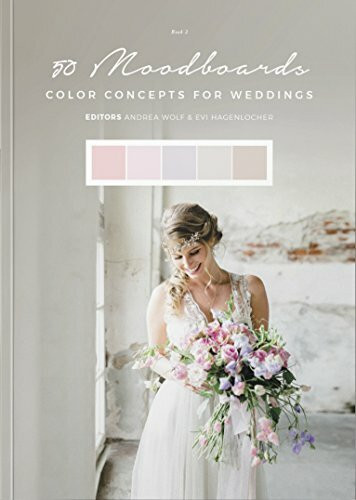 50 Moodboards: Color Concepts for Weddings – Book 2