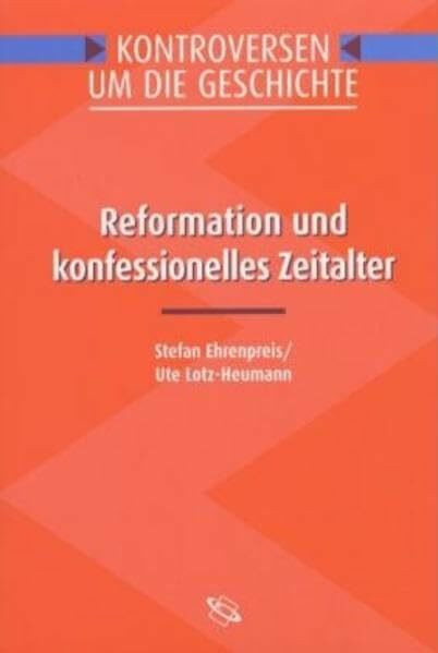 Reformation und konfessionelles Zeitalter (Kontroversen um die Geschichte)