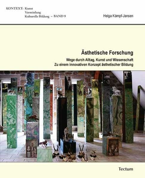 Ästhetische Forschung: Wege durch Alltag, Kunst und Wissenschaft. Zu einem innovativen Konzept ästhetischer Bildung