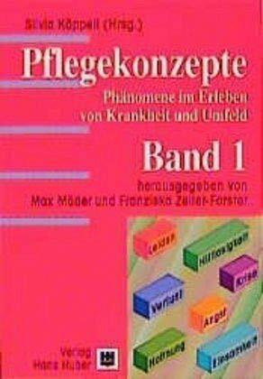 Pflegekonzepte, Bd.1, Leiden, Krise, Hilflosigkeit, Angst, Hoffnung, Hoffnungslosigkeit, Verlust/Trauer, Einsamkeit: Leiden, Krise, Hilflosigkeit, ... im Erleben von Krankheiten und Umfeld)