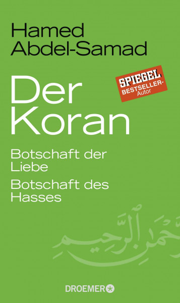 Der Koran: Botschaft der Liebe. Botschaft des Hasses